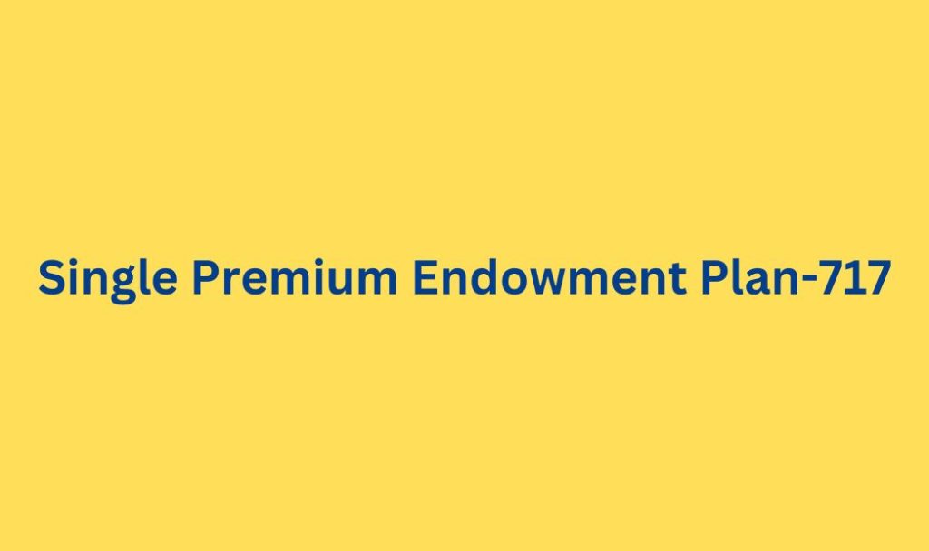 Single Premium Endowment Plan-717